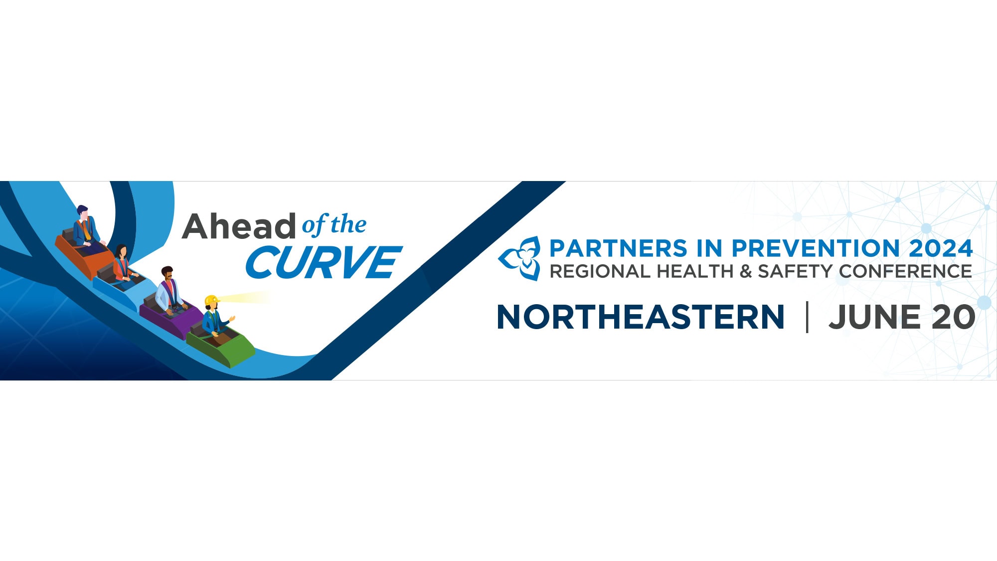Text that reads "Ahead of the Curve. Partners in Prevention 2024 Regional Health & Safety Conference Northeastern June 20"